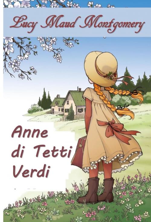 Cover of the book Anne di Timpani Verdi by Lucy Maud Montgomery, Classic Translations