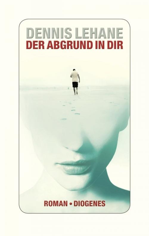 Cover of the book Der Abgrund in dir by Dennis Lehane, Diogenes