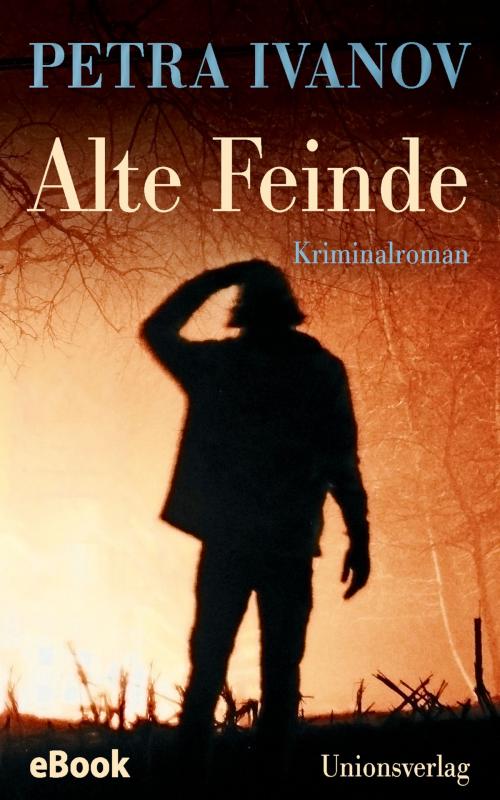 Cover of the book Alte Feinde by Petra Ivanov, Unionsverlag