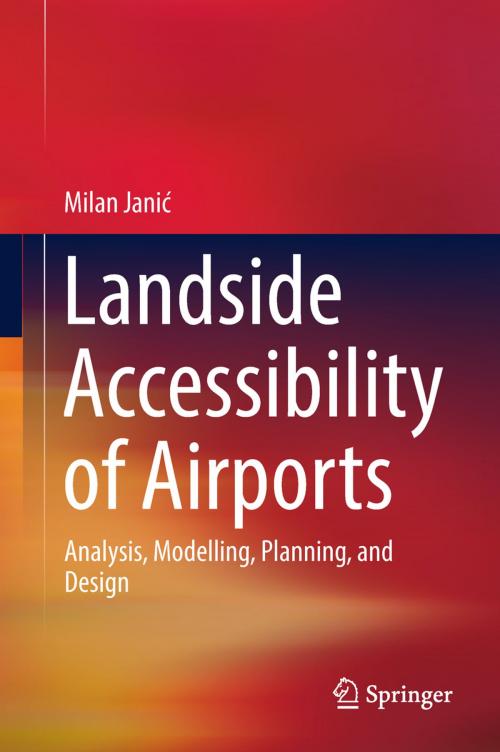 Cover of the book Landside Accessibility of Airports by Milan Janić, Springer International Publishing