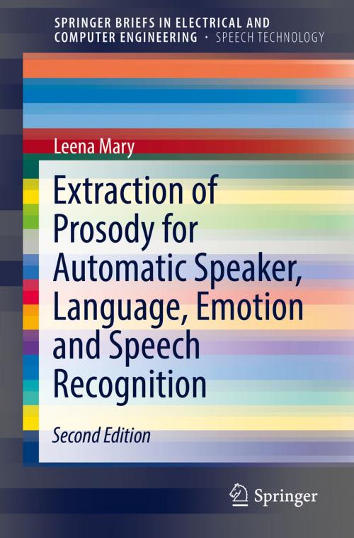Cover of the book Extraction of Prosody for Automatic Speaker, Language, Emotion and Speech Recognition by Leena Mary, Springer International Publishing