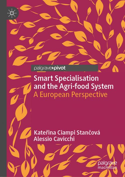 Cover of the book Smart Specialisation and the Agri-food System by Kateřina Ciampi Stančová, Alessio Cavicchi, Springer International Publishing