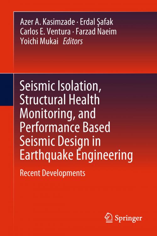 Cover of the book Seismic Isolation, Structural Health Monitoring, and Performance Based Seismic Design in Earthquake Engineering by , Springer International Publishing