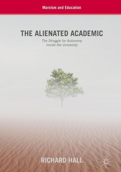 Cover of the book The Alienated Academic by Richard Hall, Springer International Publishing