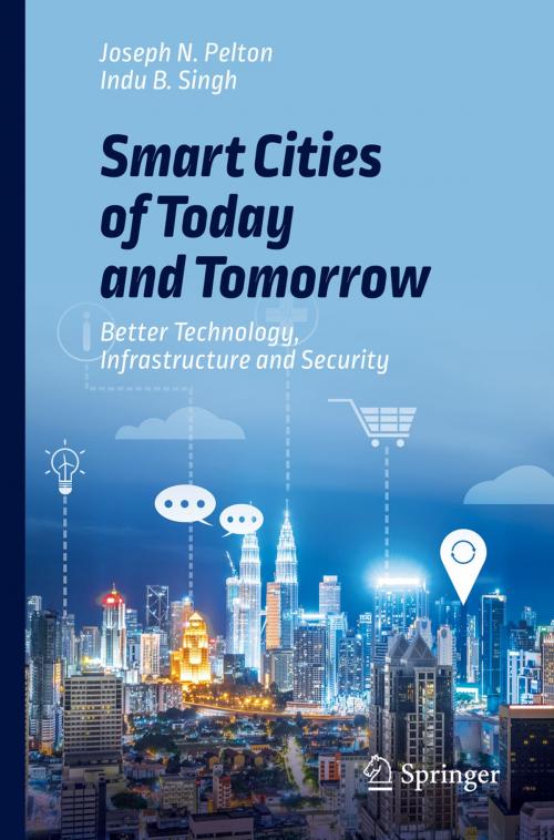 Cover of the book Smart Cities of Today and Tomorrow by Joseph N. Pelton, Indu B. Singh, Springer International Publishing