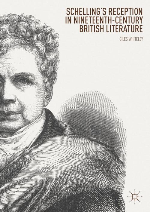 Cover of the book Schelling’s Reception in Nineteenth-Century British Literature by Giles Whiteley, Springer International Publishing