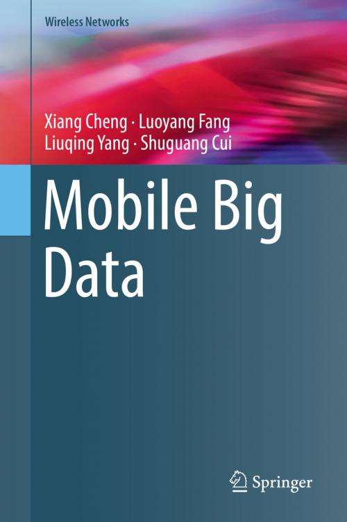 Cover of the book Mobile Big Data by Xiang Cheng, Luoyang Fang, Liuqing Yang, Shuguang Cui, Springer International Publishing