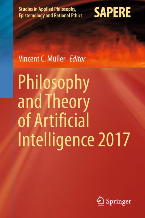 Cover of the book Philosophy and Theory of Artificial Intelligence 2017 by , Springer International Publishing