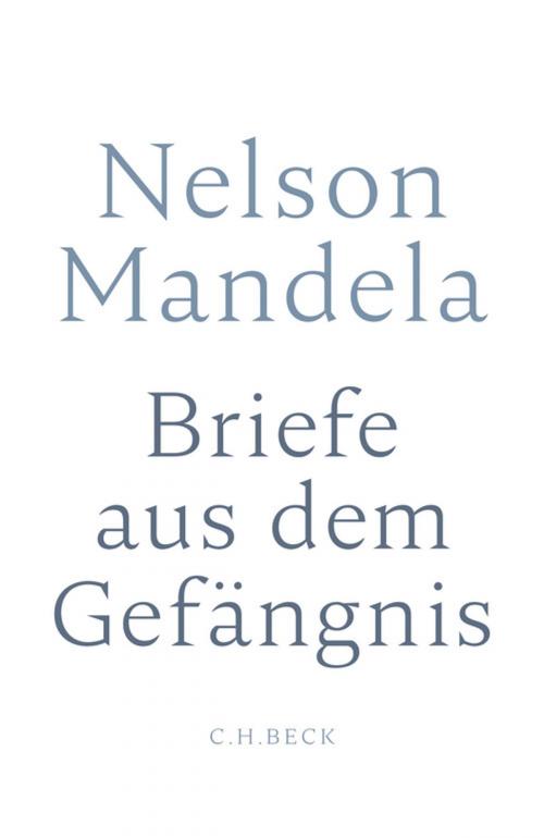 Cover of the book Briefe aus dem Gefängnis by Nelson Mandela, C.H.Beck
