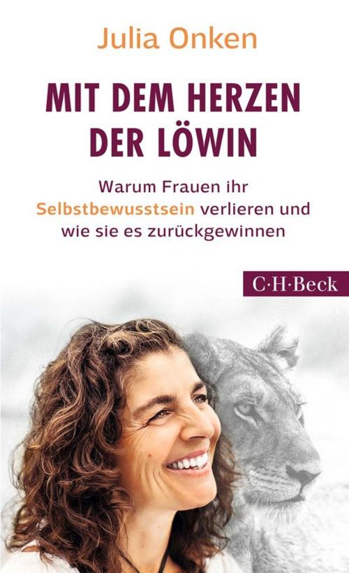 Cover of the book Mit dem Herzen der Löwin by Julia Onken, C.H.Beck