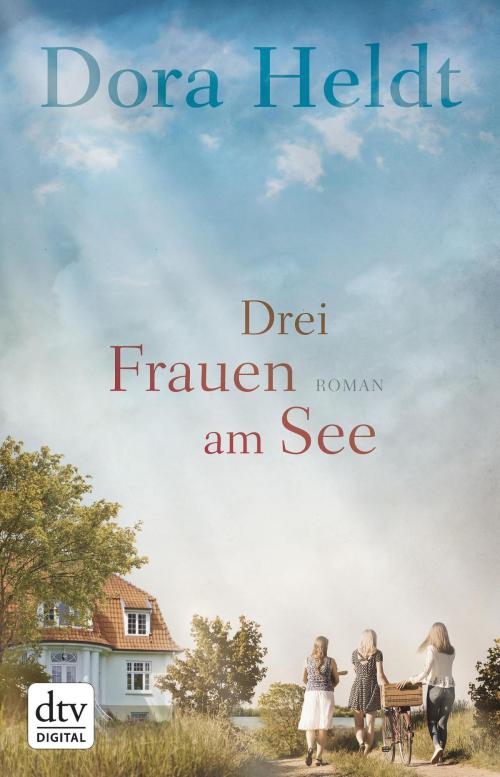 Cover of the book Drei Frauen am See by Dora Heldt, dtv