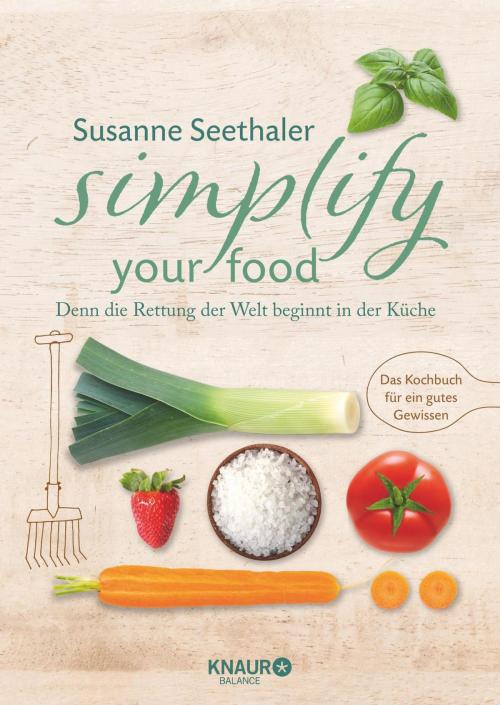 Cover of the book Simplify your food by Susanne Seethaler, Knaur Balance eBook