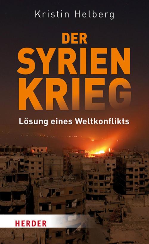 Cover of the book Der Syrien-Krieg by Kristin Helberg, Verlag Herder