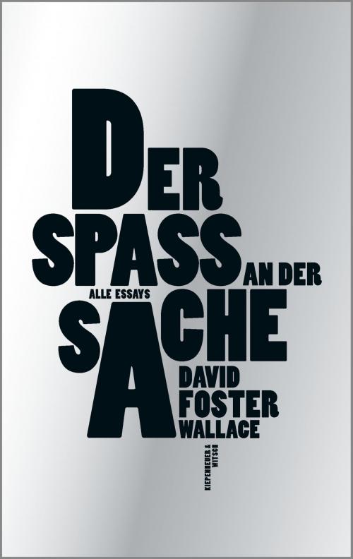 Cover of the book Der Spaß an der Sache by David Foster Wallace, Kiepenheuer & Witsch eBook