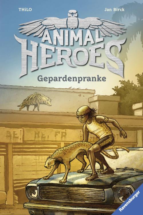 Cover of the book Animal Heroes, Band 4: Gepardenpranke by THiLO, Ravensburger Buchverlag