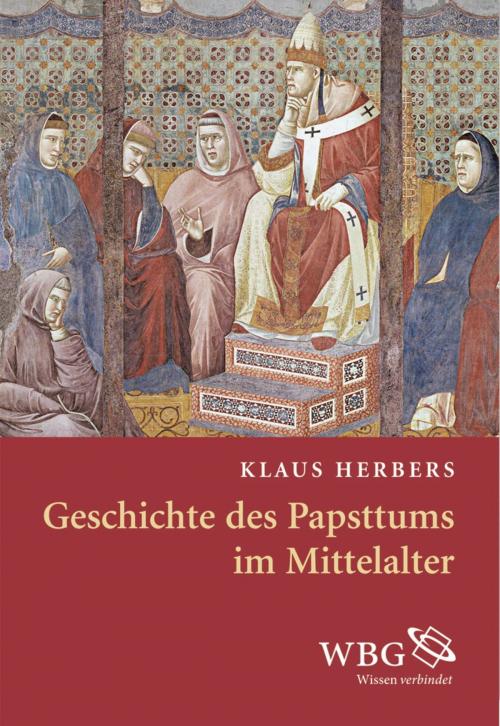 Cover of the book Geschichte des Papsttums im Mittelalter by Klaus Herbers, wbg Academic