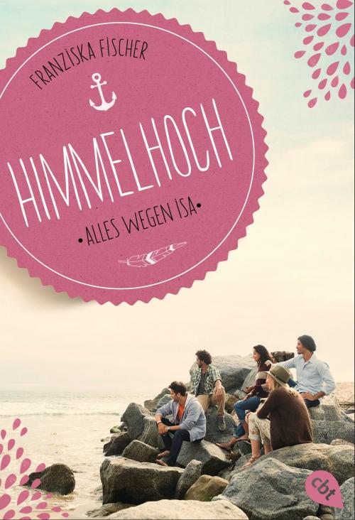 Cover of the book Himmelhoch - Alles wegen Isa by Franziska Fischer, cbt