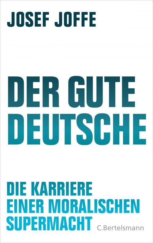 Cover of the book Der gute Deutsche by Josef Joffe, C. Bertelsmann Verlag