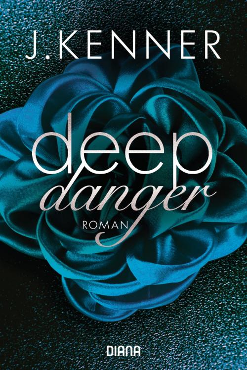 Cover of the book Deep Danger (3) by J. Kenner, Diana Verlag
