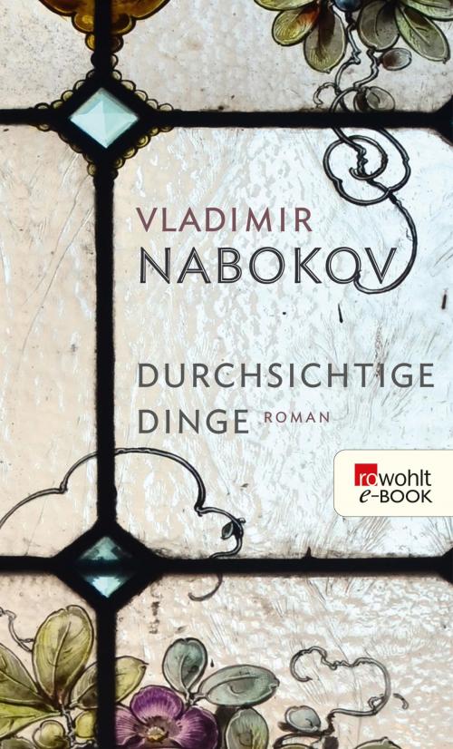 Cover of the book Durchsichtige Dinge by Vladimir Nabokov, Rowohlt E-Book