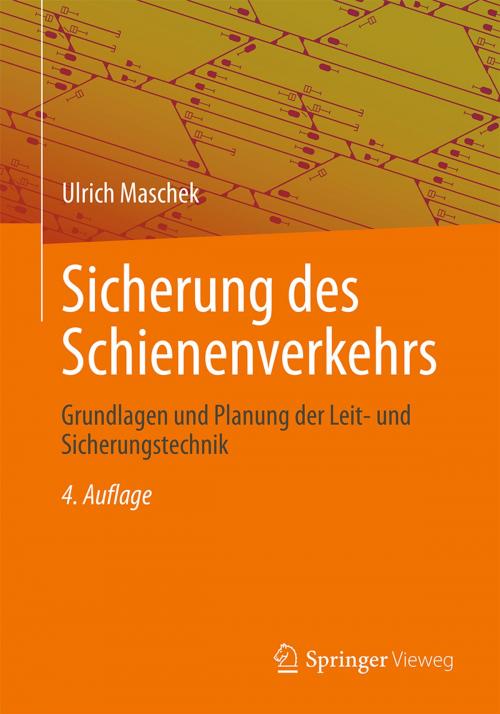 Cover of the book Sicherung des Schienenverkehrs by Ulrich Maschek, Springer Fachmedien Wiesbaden