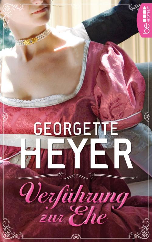 Cover of the book Verführung zur Ehe by Georgette Heyer, beHEARTBEAT by Bastei Entertainment