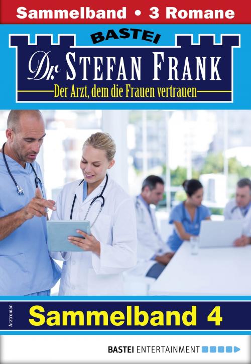 Cover of the book Dr. Stefan Frank Sammelband 4 - Arztroman by Stefan Frank, Bastei Entertainment