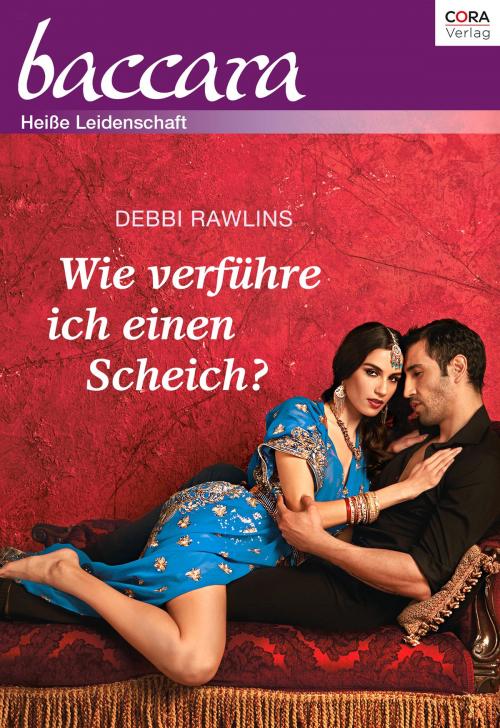 Cover of the book Wie verführe ich einen Scheich? by Debbi Rawlins, CORA Verlag