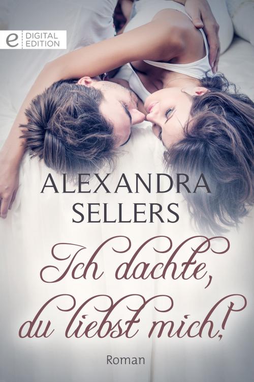 Cover of the book Ich dachte, du liebst mich! by Alexandra Sellers, CORA Verlag