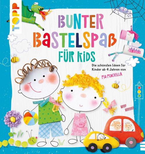 Cover of the book Bunter Bastelspaß für Kids by Pia Pedevilla, TOPP