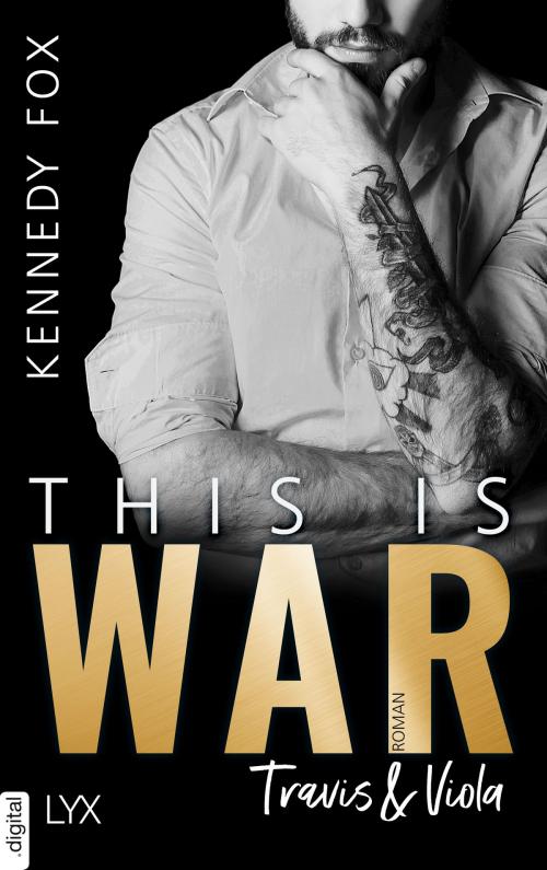 Cover of the book This is War - Travis & Viola by Kennedy Fox, LYX.digital
