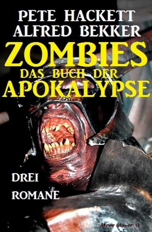 Cover of the book Zombies Das Buch der Apokalypse by Pete Hackett, Alfred Bekker, Uksak E-Books