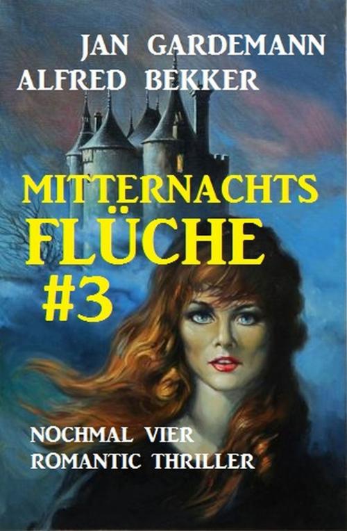 Cover of the book Mitternachtsflüche #3: Nochmal vier Romantic Thriller by Alfred Bekker, Jan Gardemann, Uksak E-Books