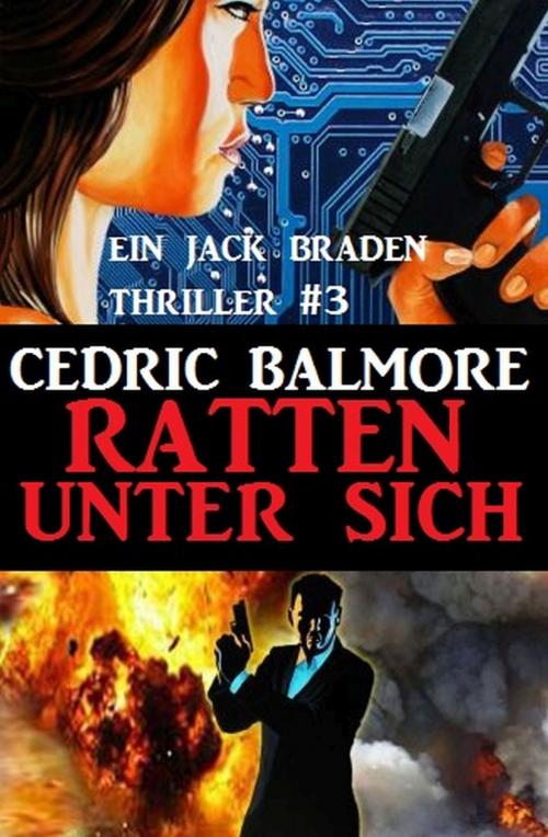Cover of the book Ein Jack Braden Thriller #3: Ratten unter sich by Cedric Balmore, Uksak E-Books