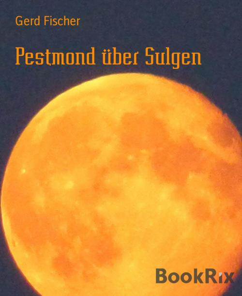 Cover of the book Pestmond über Sulgen by Gerd Fischer, BookRix