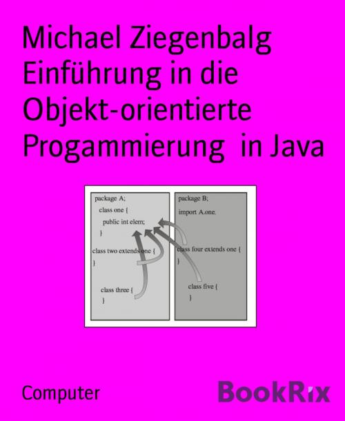 Cover of the book Einführung in die Objekt-orientierte Progammierung in Java by Michael Ziegenbalg, BookRix