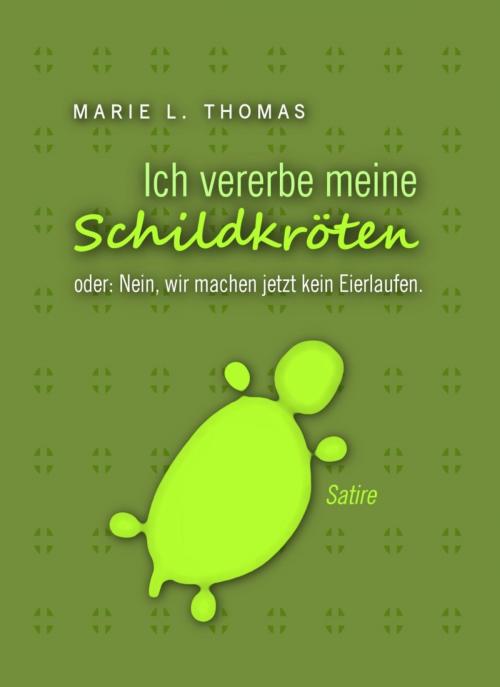 Cover of the book Ich vererbe meine Schildkröten by Marie L. Thomas, BookRix