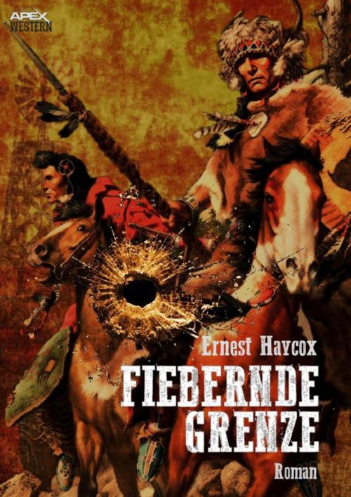 Cover of the book FIEBERNDE GRENZE by Ernest Haycox, BookRix