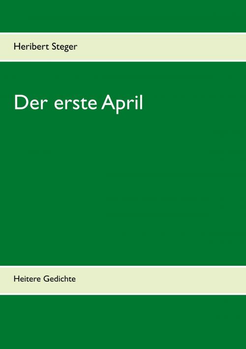 Cover of the book Der erste April by Heribert Steger, Books on Demand