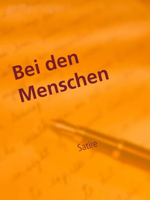 Cover of the book Bei den Menschen by Wolfgang M. Lehmer, Books on Demand