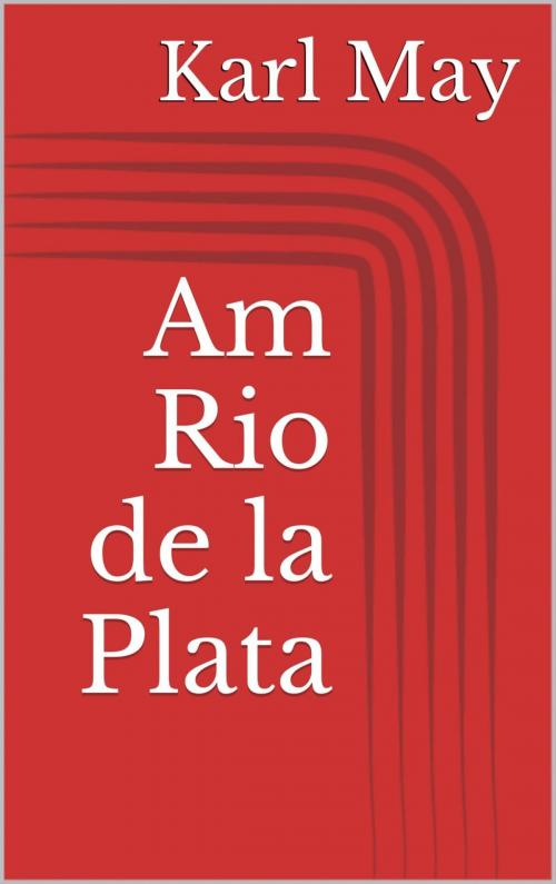 Cover of the book Am Rio de la Plata by Karl May, epubli