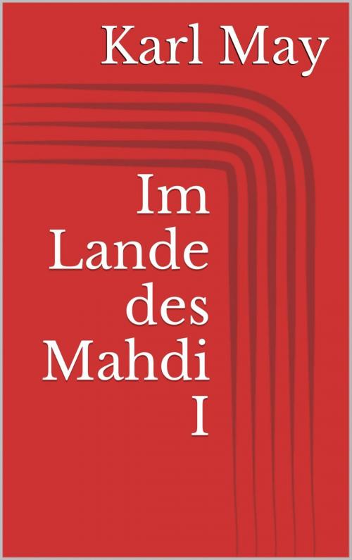 Cover of the book Im Lande des Mahdi I by Karl May, epubli
