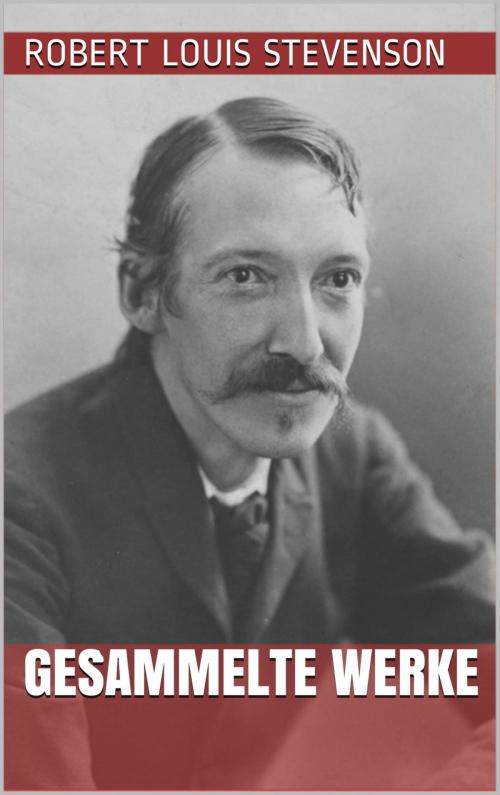 Cover of the book Robert Louis Stevenson - Gesammelte Werke by Robert Louis Stevenson, epubli