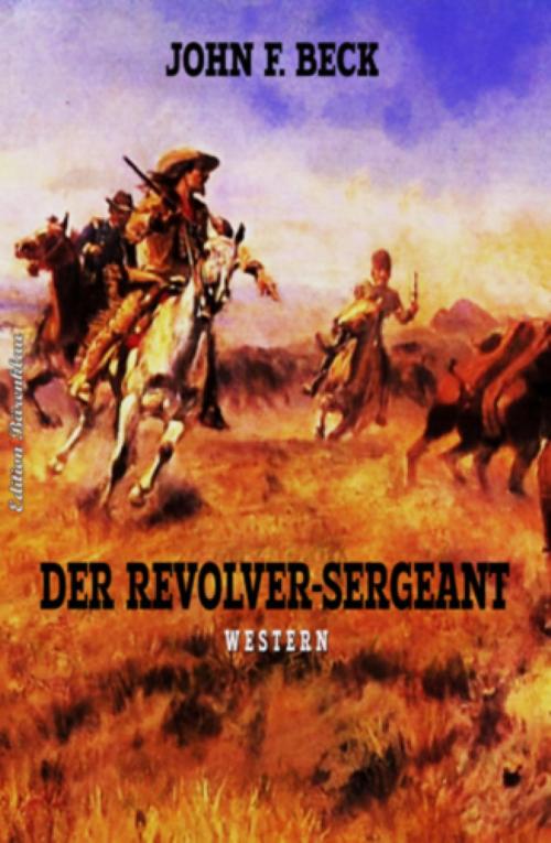 Cover of the book Der Revolver-Sergeant by John F. Beck, Vesta
