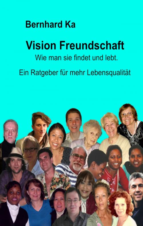 Cover of the book Vision Freundschaft by Bernhard Ka, Books on Demand