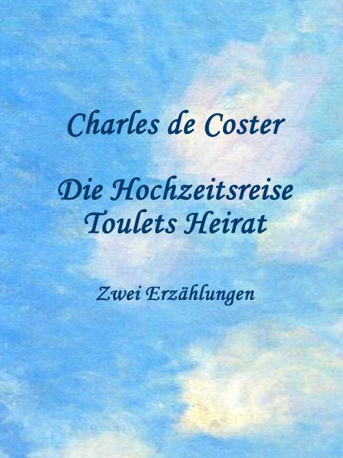 Cover of the book Die Hochzeitsreise / Toulets Heirat by Charles de Coster, Books on Demand