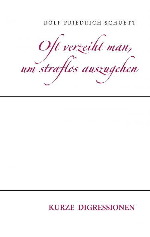 Cover of the book Oft verzeiht man, um straflos auszugehen by Rolf Friedrich Schuett, Books on Demand