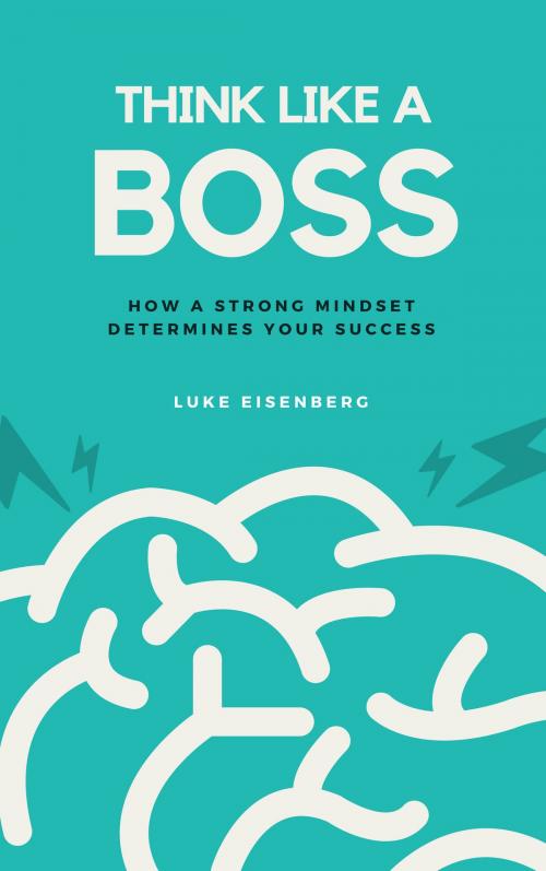Cover of the book Think Like A Boss by Luke Eisenberg, Books on Demand