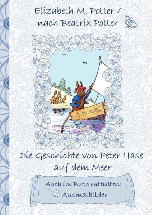 Cover of the book Die Geschichte von Peter Hase auf dem Meer (inklusive Ausmalbilder, deutsche Erstveröffentlichung! ) by Elizabeth M. Potter, Beatrix Potter, Books on Demand
