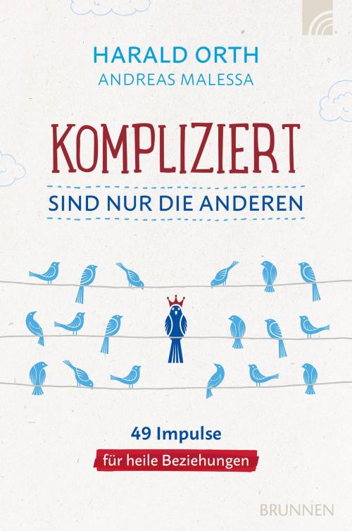 Cover of the book Kompliziert sind nur die anderen by Harald Orth, Andreas Malessa, Brunnen Verlag Gießen